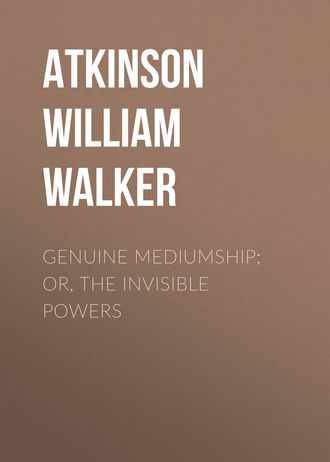 Atkinson William Walker. Genuine Mediumship; or, The Invisible Powers