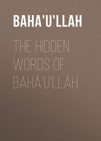 Baha'u'llah. The Hidden Words of Bah?'u'll?h