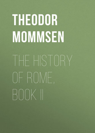 Theodor Mommsen. The History of Rome, Book II