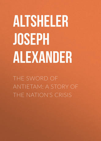 Altsheler Joseph Alexander. The Sword of Antietam: A Story of the Nation's Crisis