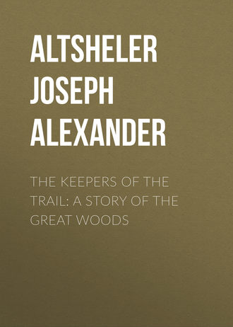 Altsheler Joseph Alexander. The Keepers of the Trail: A Story of the Great Woods