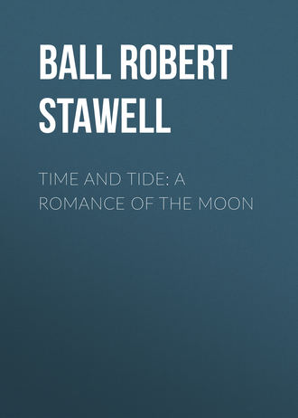 Robert Ball. Time and Tide: A Romance of the Moon
