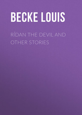Becke Louis. Rídan The Devil And Other Stories