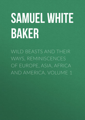Wild Beasts and Their Ways, Reminiscences of Europe, Asia, Africa and America.  Volume 1. 