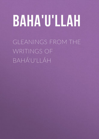 Baha'u'llah. Gleanings from the Writings of Bah?'u'll?h