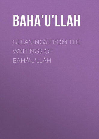 Baha'u'llah. Gleanings from the Writings of Bahá'u'lláh