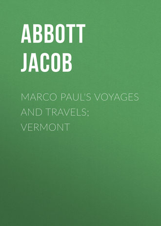 Marco Paul's Voyages and Travels; Vermont. Abbott Jacob