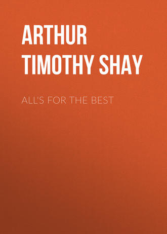 Arthur Timothy Shay. All's for the Best