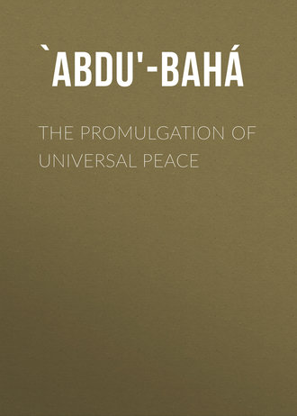 `Abdu'-Bah?. The Promulgation of Universal Peace