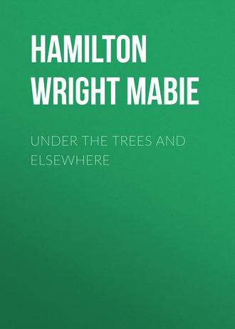 Under the Trees and Elsewhere. Hamilton Wright Mabie
