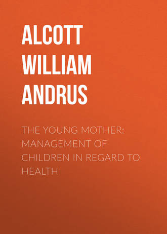 Alcott William Andrus. The Young Mother: Management of Children in Regard to Health