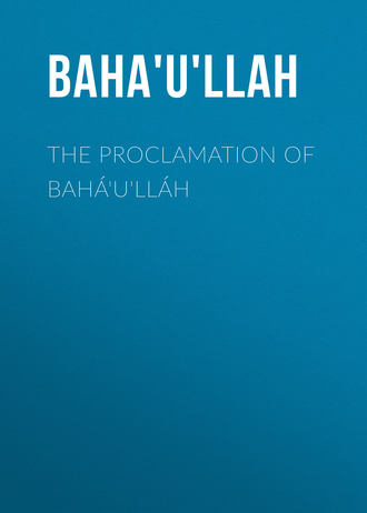 Baha'u'llah. The Proclamation of Bah?'u'll?h