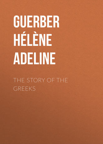 Guerber Hélène Adeline. The Story of the Greeks