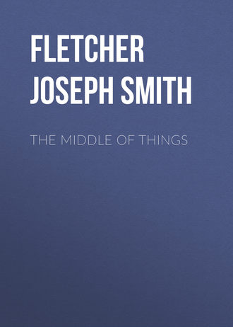 Fletcher Joseph Smith. The Middle of Things