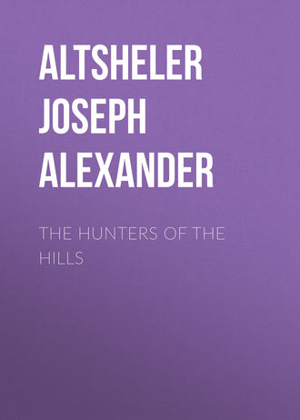 Altsheler Joseph Alexander. The Hunters of the Hills