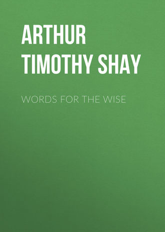 Arthur Timothy Shay. Words for the Wise