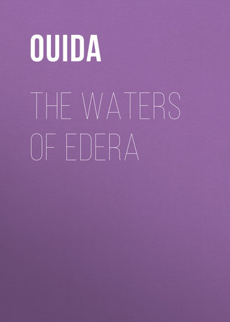 Ouida. The Waters of Edera