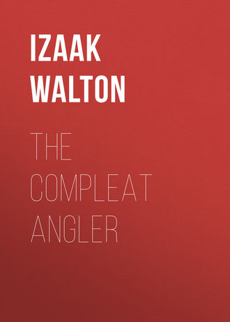 Izaak Walton. The Compleat Angler