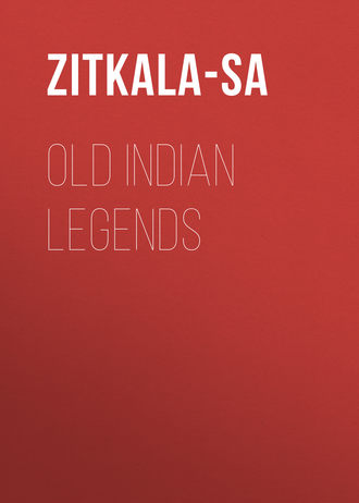 Zitkala-Sa. Old Indian Legends
