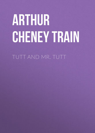 Arthur Cheney Train. Tutt and Mr. Tutt