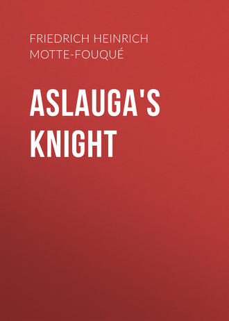 Friedrich Heinrich Karl de La Motte-Fouqu?. Aslauga's Knight