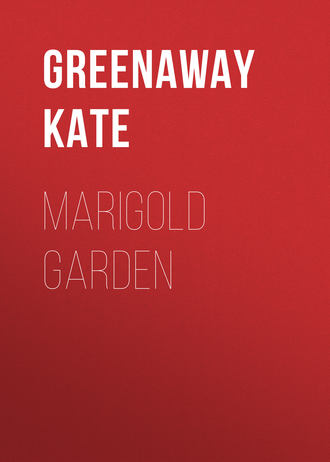 Greenaway Kate. Marigold Garden