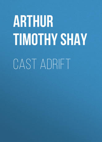Arthur Timothy Shay. Cast Adrift