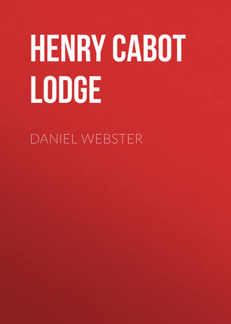 Henry Cabot Lodge. Daniel Webster