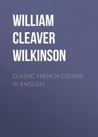 William Cleaver Wilkinson. Classic French Course in English