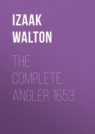 Izaak Walton. The Complete Angler 1653