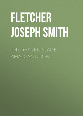 Fletcher Joseph Smith. The Rayner-Slade Amalgamation