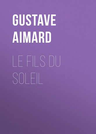 Gustave Aimard. Le fils du Soleil