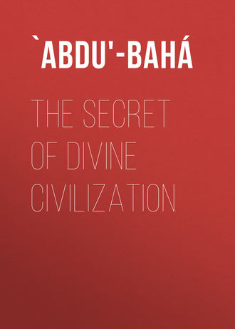 `Abdu'-Bah?. The Secret of Divine Civilization