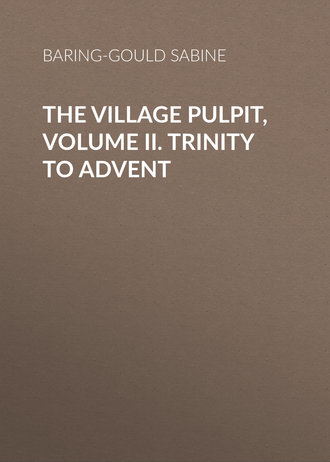 Baring-Gould Sabine. The Village Pulpit, Volume II. Trinity to Advent