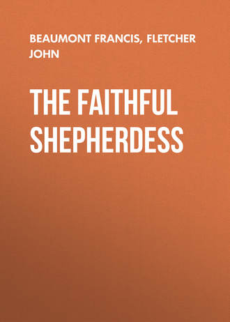 Fletcher John. The Faithful Shepherdess