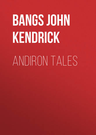 Bangs John Kendrick. Andiron Tales