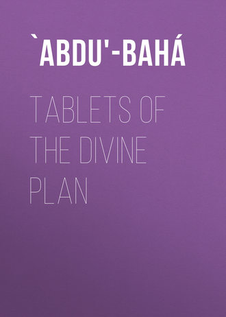 `Abdu'-Bah?. Tablets of the Divine Plan