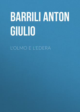 Barrili Anton Giulio. L'olmo e l'edera