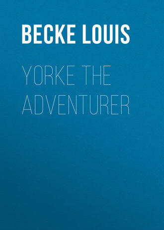 Becke Louis. Yorke The Adventurer