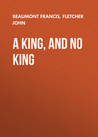 Fletcher John. A King, and No King