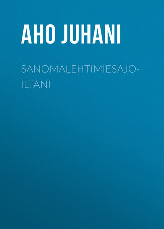 Aho Juhani. Sanomalehtimiesajoiltani