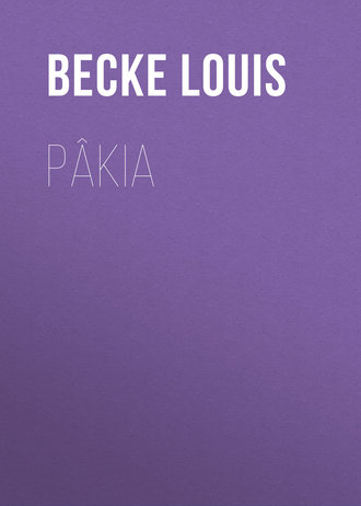 Becke Louis. Pâkia