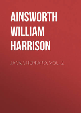Ainsworth William Harrison. Jack Sheppard. Vol. 2