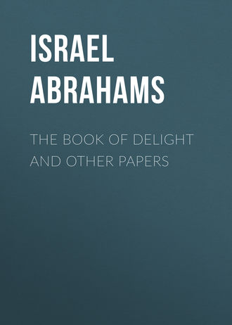 Israel Abrahams. The Book of Delight and Other Papers