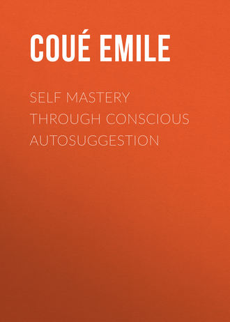 Cou? Emile. Self Mastery Through Conscious Autosuggestion