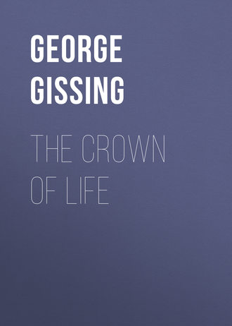 George Gissing. The Crown of Life