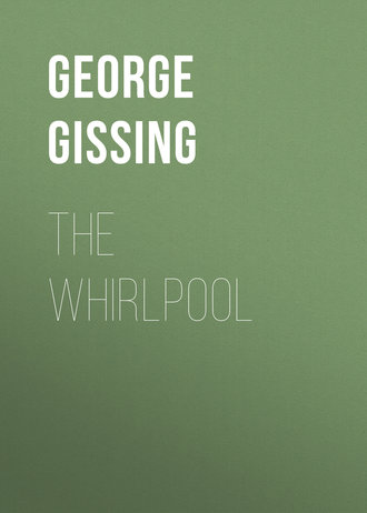 George Gissing. The Whirlpool