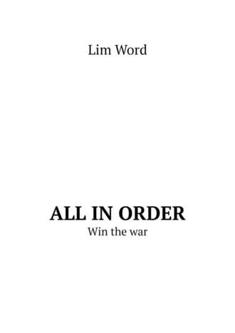 Lim Word. All in order. Win the war