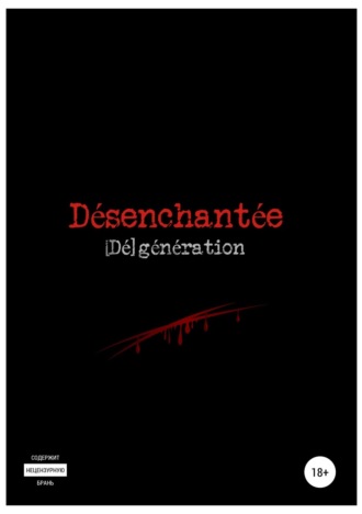 D?senchant?e: [D?]g?n?ration. 
