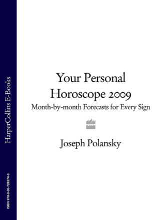 Joseph Polansky. Your Personal Horoscope 2009: Month-by-month Forecasts for Every Sign